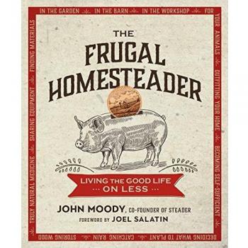 The Frugal Homesteader: Living the Good Life on Less