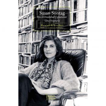 Susan Sontag: Intelectualidad y glamour. Una biografía
