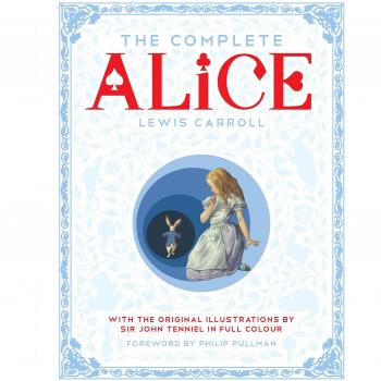 The Complete Alice: by Lewis Carroll and Sir John Tenniel