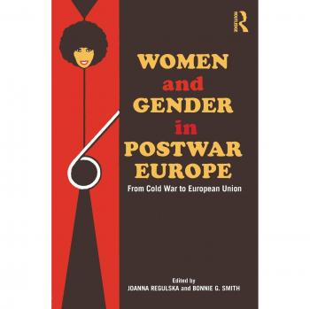 Women and Gender in Postwar Europe: From Cold War to European Union