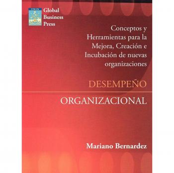 Desempeño Organizacional: Mejora, Creación e Incubación de Nuevas Organizaciones - Edición en Tapa Blanda