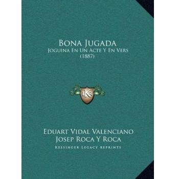 Bona Jugada: Joguina En Un Acte Y En Vers