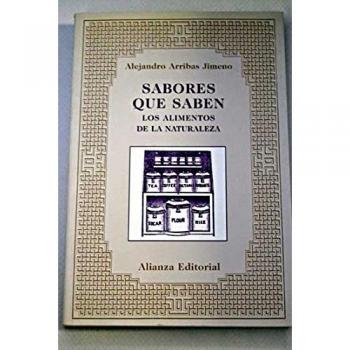 Sabores que saben. los alimentos de la naturaleza - Alejandro Arribas Jimeno