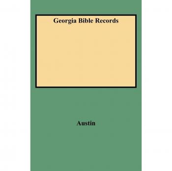 Georgia Bible Records: Family History Documentation by Jeannette Holland Austin