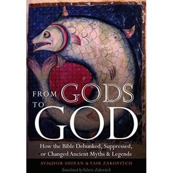 From Gods to God: How the Bible Debunked, Suppressed, or Changed Ancient Myths and Legends