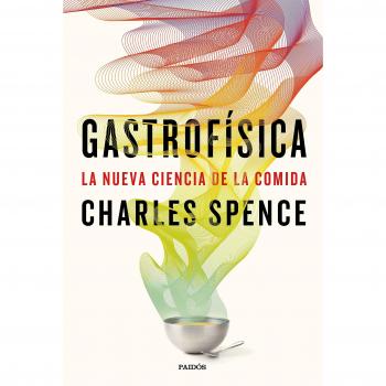Gastrofísica: La nueva ciencia de la comida