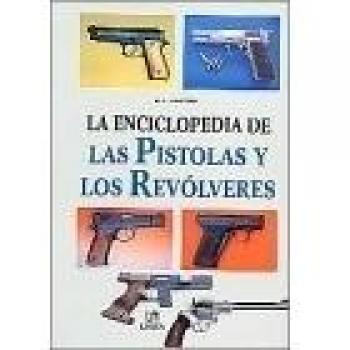 La enciclopedia de las pistolas y los revólveres