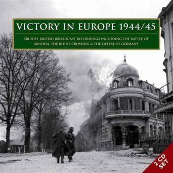Victory in Europe 1944/1945: Archive Broadcast Recordings