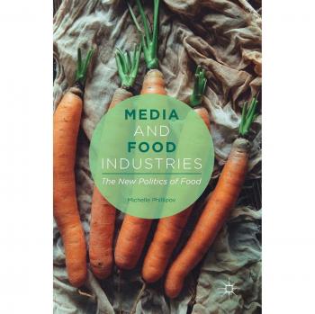 Media and Food Industries: The New Politics of Food