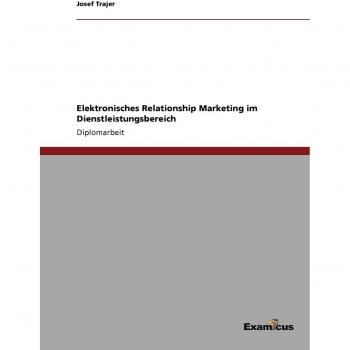 Marketing Relacional Electrónico en el Sector de Servicios: Trabajo de Diploma de Josef Trajer