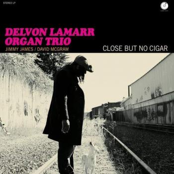 Delvon Lamarr Organ Trio - Close But No Cigar (Vinyl Record)