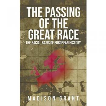 The Great Race: A Study of Racial Superiority and Historical Impact by Madison Grant
