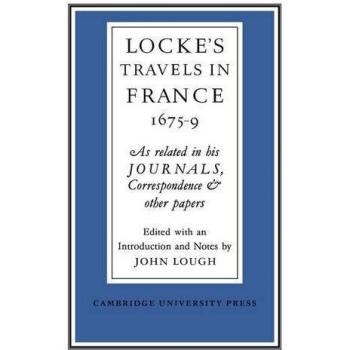 Viajes de Locke en Francia 1675-1679: Relatos de sus Diarios, Correspondencia y Otros Documentos - Edición en Papel de Cambridge
