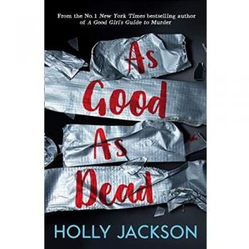 As Good As Dead: The Finale to A Good Girl's Guide to Murder (Hardcover) by Holly Jackson