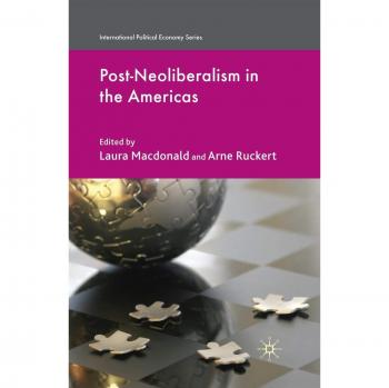Post-Neoliberalism in the Americas