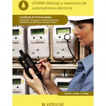 Montaje y reparación de automatismos eléctricos. ELEE0109 - Montaje y mantenimiento de instalaciones eléctricas de baja tensión