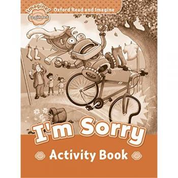 Oxford Read and Imagine: Oxford Read & Imagine Beginner: I'M Sorry Activity Book - 9780194722155
