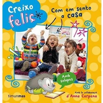 Creixo Feliç. Com Em Sento A Casa