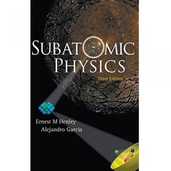 Subatomic Physics: Advanced Concepts and Applications (3rd Edition)