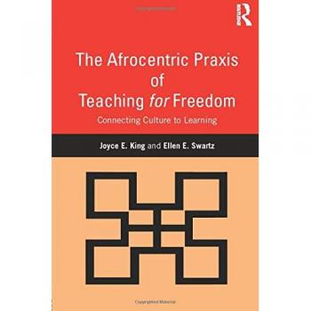 The Afrocentric Praxis of Teaching for Freedom: Connecting Culture to Learning