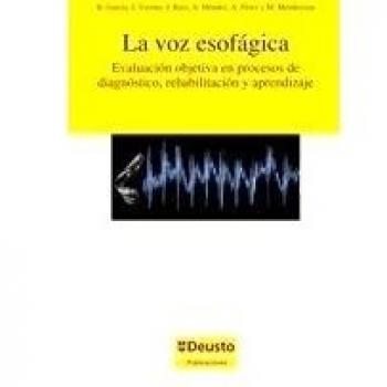 La voz esofágica: Evaluación objetiva en procesos de diagnóstico, rehabilitación y aprendizaje - GARCÍA ZAPIRAIN, BEGOÑA; VICENTE, JAVIER; RUIZ, IBON; MÉNDEZ, AMAIA; PÉREZ IZQUIERDO, AGUSTÍN