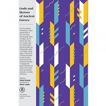 Gods And Heroes/ Ancient Greece: Myths and Epics of Ancient Greece