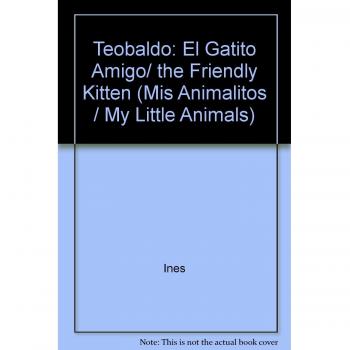 Teobaldo: El Gatito Amigo/ the Friendly Kitten