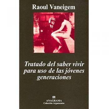 Tratado del saber vivir para uso de las jóvenes generaciones: 93 - Raoul Vaneigem