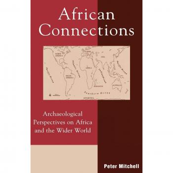 African Connections: Archaeological Perspectives on Africa and Global Contexts (African Archaeology Series)