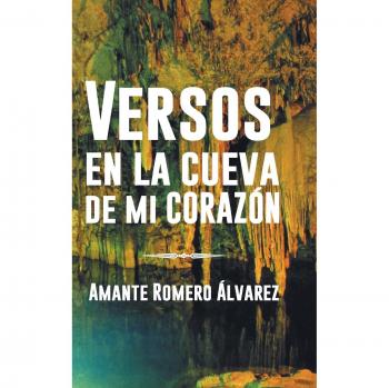 Versos en la Cueva de Mi Corazón - Libro de Poesía Romántica y Reflexiva