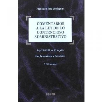 Comentarios a la Ley de lo Contencioso-Administrativo: Ley 29/1998, de 13 de julio. Con Jurisprudencia y Formularios, 7ª edición