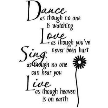 Calcamonía de Vinilo para Pared con Diseño Frase: Dance As Though No One Is Watching Love As If You've Never Been Hurt Sing As Though No One Can Hear You Live As If Its Heaven on Earth