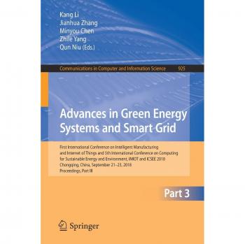 Advances in Green Energy Systems and Smart Grid: First International Conference on Intelligent Manufacturing and Internet of Things and 5th ... in Computer and Information Science)