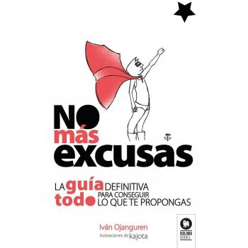 No más excusas: La guía definitiva para conseguir todo lo que te propongas