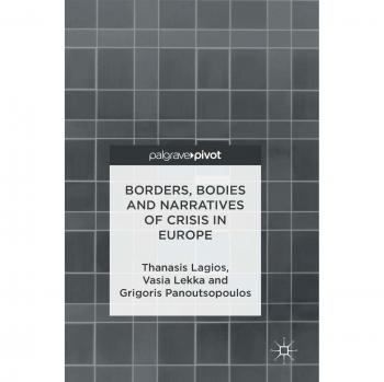 Borders, Bodies and Narratives of Crisis in Europe