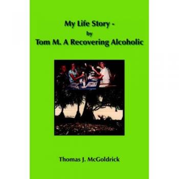 My Life Story: A Journey of Recovery from Alcoholism