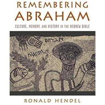Remembering Abraham: Culture, Memory, and History in the Hebrew Bible