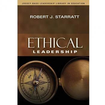 Ethical Leadership: Principles and Practices by Robert J. Starratt