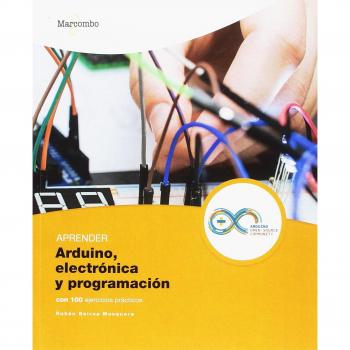 Aprender Arduino, Electrónica y Programación con 100 Ejercicios Prácticos - Rubén Beiroa Mosquera