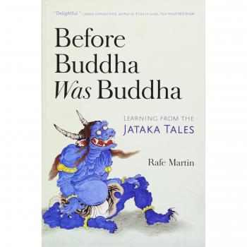Before Buddha Was Buddha: Learning from the Jataka Tales