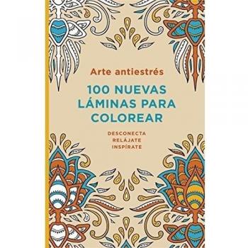 Arte antiestrés: 100 nuevas láminas para colorear