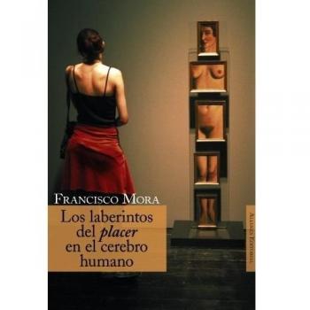 Los laberintos del placer en el cerebro humano - Francisco Mora