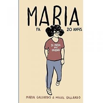 Maria fa 20 anys: 10 - Miguel Gallardo