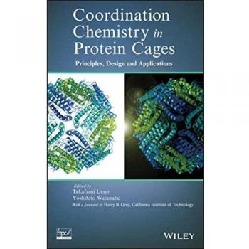 COORDINATION CHEMISTRY IN PROTEIN CAGES - PRINCIPLES, DESIGN, AND APPLICATIONS