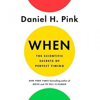 When: The Scientific Secrets of Perfect Timing