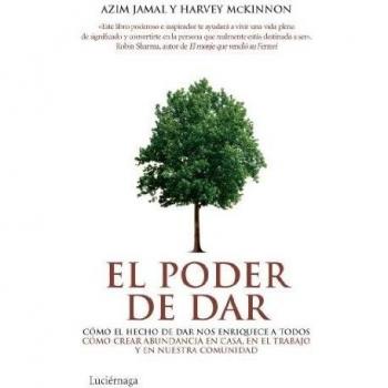 El poder de dar: Cómo el acto de dar nos enriquece a todos - Azim Jamal Harvey Mckinnon