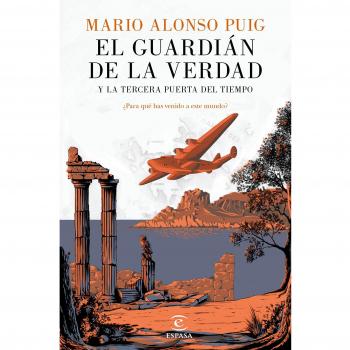 El guardián de la verdad y la tercera puerta del tiempo: ¿Para qué has venido a este mundo?