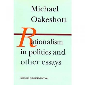 Rationalism in Politics and Other Essays