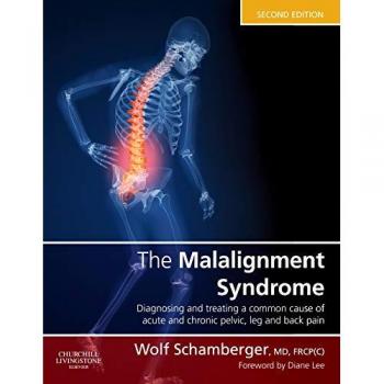 The Malalignment Syndrome: diagnosis and treatment of common pelvic and back pain, 2e