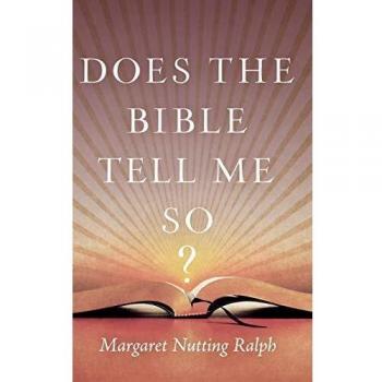 Does the Bible Tell Me So? - A Comprehensive Guide to Biblical Teachings by Margaret Nutting Ralph